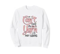 If I Can't Take My Yarn I'm Not Going Funny Crocheting Sweatshirt