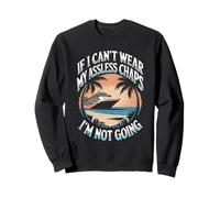 If I Can't Wear My Assless Chaps I'm Not Going Adult Humor Sweatshirt