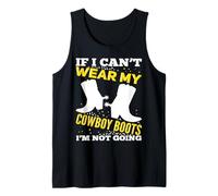 If I Can't Wear My Cowboy Boots I'm Not Going Funny Cowgirl Tank Top