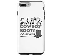 If I Can't Wear My Cowboy Boots I'm Not Going Western Quote Case for iPhone 7 Plus/8 Plus