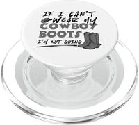 If I Can't Wear My Cowboy Boots I'm Not Going Western Quote PopSockets PopGrip for MagSafe