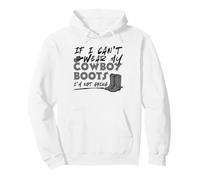 If I Can't Wear My Cowboy Boots I'm Not Going Western Quote Pullover Hoodie