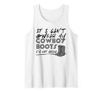 If I Can't Wear My Cowboy Boots I'm Not Going Western Quote Tank Top