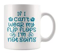 If I Can't Wear My Flip Flops I'm Not Going Mug- White Ceramic Mug