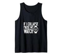 If I Collapse Pause My Watch - Marathon Tank Top