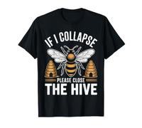 If I Collapse Please Close The Hive Beekeeper Beekeeping T-Shirt