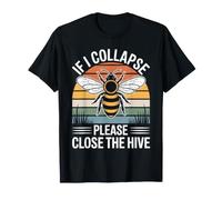 If I Collapse Please Close The Hive Funny Beekeeper T-Shirt