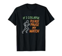 IF I Collapse Please Pause My Watch - Funny Marathon Runner T-Shirt