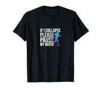 If I Collapse Please Pause My Watch Marathon Running T-Shirt