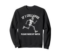 If I Collapse Please Pause My Watch Marathoner skeleton Sweatshirt