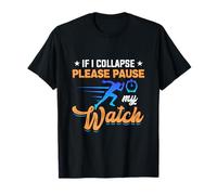 If I Collapse Please PAuse My Watch Runner Marathon Running T-Shirt