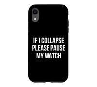 If I Collapse Please Pause My Watch Running Marathon Runner Case for iPhone XR