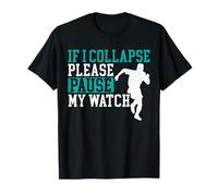 If I Collapse Please Stop My Watch Funny Runner Running T-Shirt