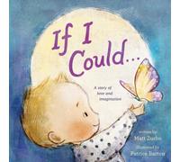 If I Could . . . : A Story of Love and Imagination