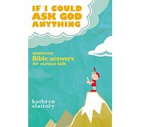If I Could Ask God Anything: Awesome Bible Answers for Curious Kids