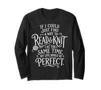 IF I Could FIND A Way to Read & Knit... | Funny Knitting Long Sleeve T-Shirt