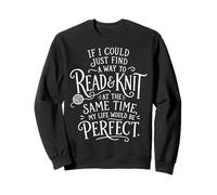 IF I COULD FIND A WAY TO READ & KNIT... | Funny Knitting Sweatshirt