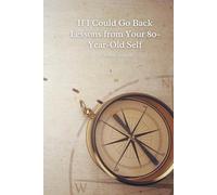 If I Could Go Back: Lessons from your 80-Year-Old Self
