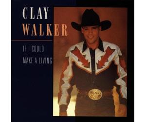 If I Could Make a Living by Clay Walker
