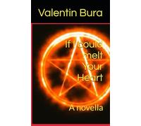 If I could melt Your Heart: A novella (Plays and sketches)