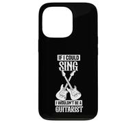 If I could sing I wouldn't be a guitarist Case for iPhone 13 Pro