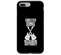If I could sing I wouldn't be a guitarist Case for iPhone 7 Plus/8 Plus