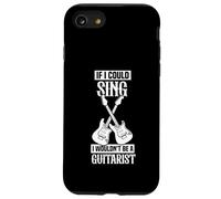 If I could sing I wouldn't be a guitarist Case for iPhone SE (2020) / 7/8