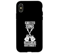 If I could sing I wouldn't be a guitarist Case for iPhone X/XS