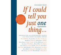 If I Could Tell You Just One Thing...: Encounters with Remarkable People and Their Most Valuable Advice (Main)
