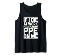 If I Die at Work Please Place My PPE On Me Dark Humor Tank Top