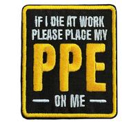 If I Die at Work Please Place My PPE On Me Patch Funny Electrician Engineer Joke Embroidered Patches Iron On Embroidery Patch for Caps, Backpacks, Jackets, Uniform DIY PVC Patches Gifts 3 Inches