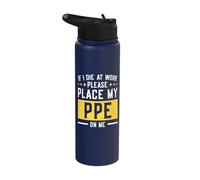 If I Die At Work Please Place My PPE On Me Stainless Steel Insulated Water Bottle