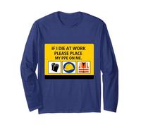 If I Die at Work Please Place My PPE On Me Workplace Safety Long Sleeve T-Shirt