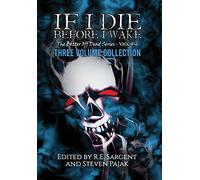 If I Die Before I Wake: Three Volume Collection - Volumes 4-6 (The Better Off Dead)
