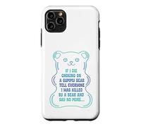 If I Die Choking On A Gummy Bear Tell Everyone Case for iPhone 11 Pro Max