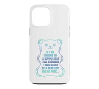 If I Die Choking On A Gummy Bear Tell Everyone Case for iPhone 13 Pro Max
