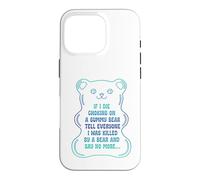 If I Die Choking On A Gummy Bear Tell Everyone Case for iPhone 16 Pro