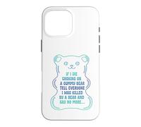 If I Die Choking On A Gummy Bear Tell Everyone Case for iPhone 16 Pro Max