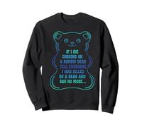 If I Die Choking On A Gummy Bear Tell Everyone Sweatshirt