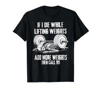 IF I DIE While Lifting ADD More Weights Then Call 911 Funny Value Graphic T-Shirt, Men, Black, L