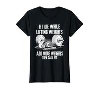 IF I DIE While Lifting ADD More Weights Then Call 911 Funny Value Graphic T-Shirt, Women, Black, M