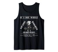 If I Die While Lifting Weights Tank Top