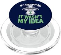 If I Disappear It Wasn't My Idea Funny Alien Abduction PopSockets PopGrip for MagSafe