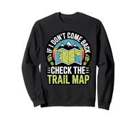 If I Don’t Come Back Check The Trail Map Hike Running Joke Sweatshirt