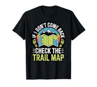 If I Don’t Come Back Check The Trail Map Hike Running Joke T-Shirt