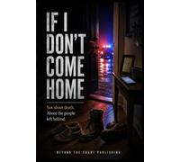 IF I DON’T COME HOME: Not about death. About the people left behind.