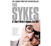 IF I DON’T WRITE IT NOBODY ELSE WILL: A Brilliant Non-Fiction Memoir of a Great British Comedian