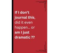 If I don't journal this, did it even happen... or am i just dramatic??: For the ones who replay everything at 2am, feel too much, and turn moments ... your chaos, and all your unnecessary drama.