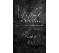 If I Don't Make It...: Notes from the edge of a world that didn't survive. (Eternal Dusk)