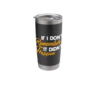 If I Don't Remember It Didn't Happen Sarcastic Hilarious Stainless Steel Insulated Tumbler